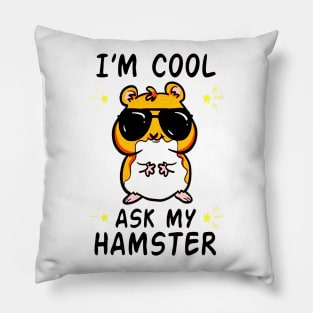 I'm Cool Ask My Hamster Pillow