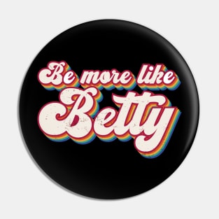 Funny Quote - Retro Gift - Vintage Be more like Betty Pin