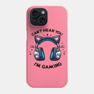 Cant Hear You Im Gaming Video Gamer funny cat lovers Phone Case