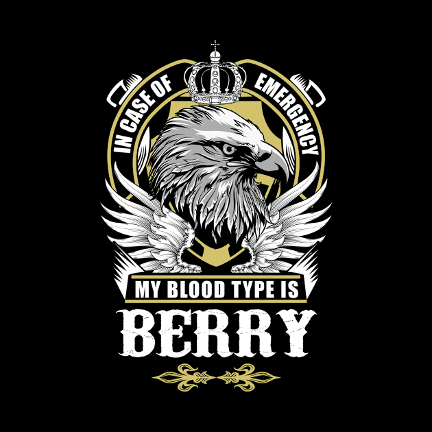 Berry Name T Shirt - In Case Of Emergency My Blood Type Is Berry Gift Item by AlyssiaAntonio7529