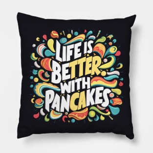 Life is better with pancakes Pillow