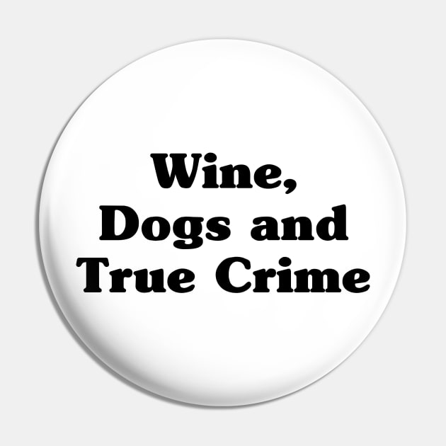 Wine, Dogs and True Crime Pin by EyreGraphic