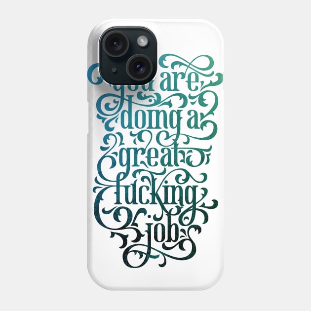 Great Fucking Job Phone Case by polliadesign