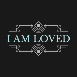 I Am Loved T-Shirt