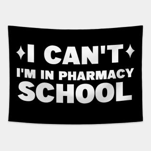 I CAN'T, I'M IN PHARMACY SCHOOL Tapestry