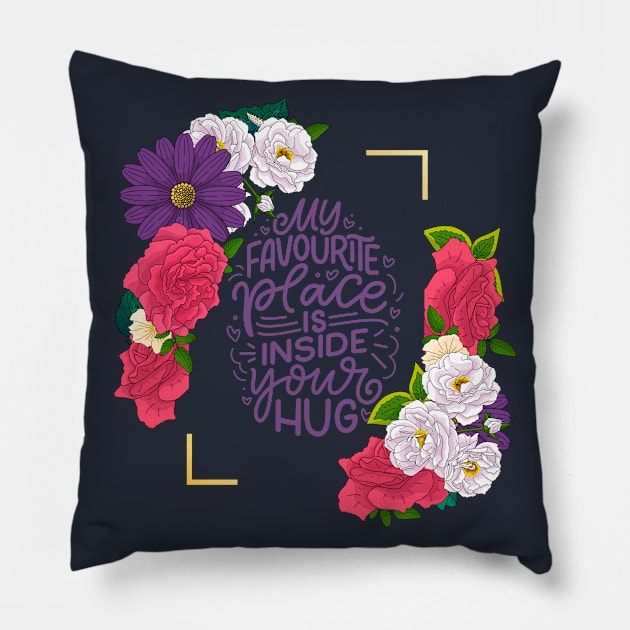 My favourite place is inside your hug Pillow by Mako Design 