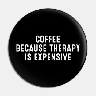 Coffee Because Therapy is Expensive Pin