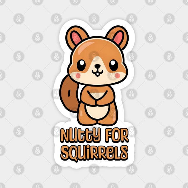 Nutty For Squirrels! Cute Squirrel lover Cartoon Magnet by Cute And Punny