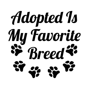 Adopted Is My Favorite Breed T-Shirt