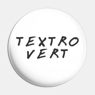 Textrovert: Introvert Unless Texting! Pin