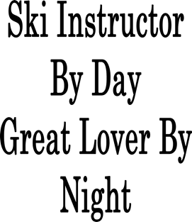 Ski Instructor By Day Great Lover By Night Magnet