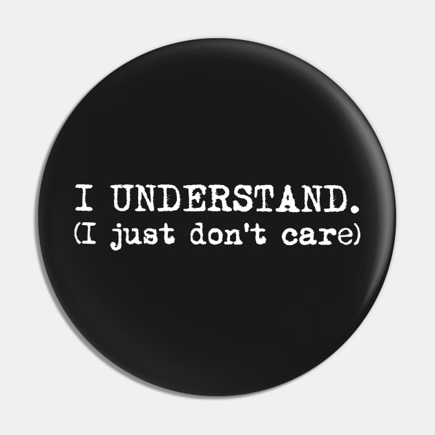 I understand. I just don't care. Typewriter simple text white Pin by AmongOtherThngs