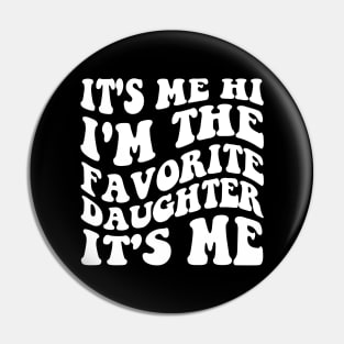 It's Me Hi I'm The Favorite Daughter It's Me Pin