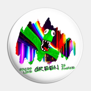 Sounds Like Green Is Awake Pin