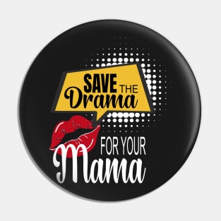 Save The Drama For Your Mama Pin