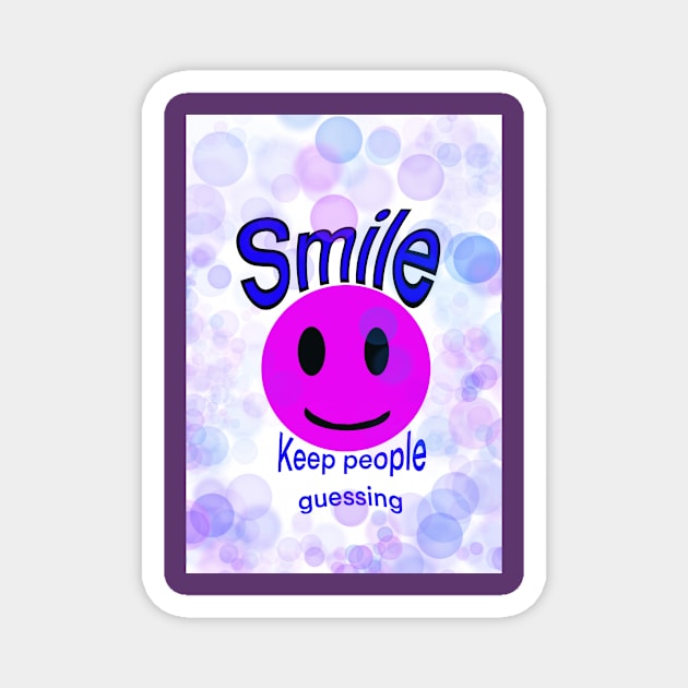 Smile and keep people guessing :) Magnet by Keatos