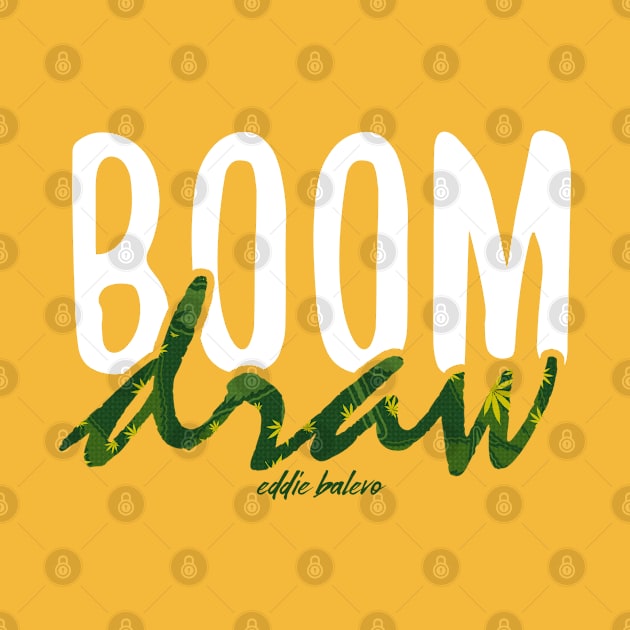 Boom Draw / Marijuana by EddieBalevo