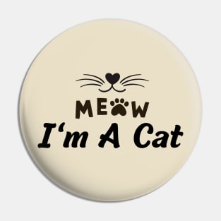 Meow I'm A Cat Pin