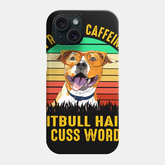 I Run On Caffeine Pitbull Hair & Cuss Words Phone Case by heryes store