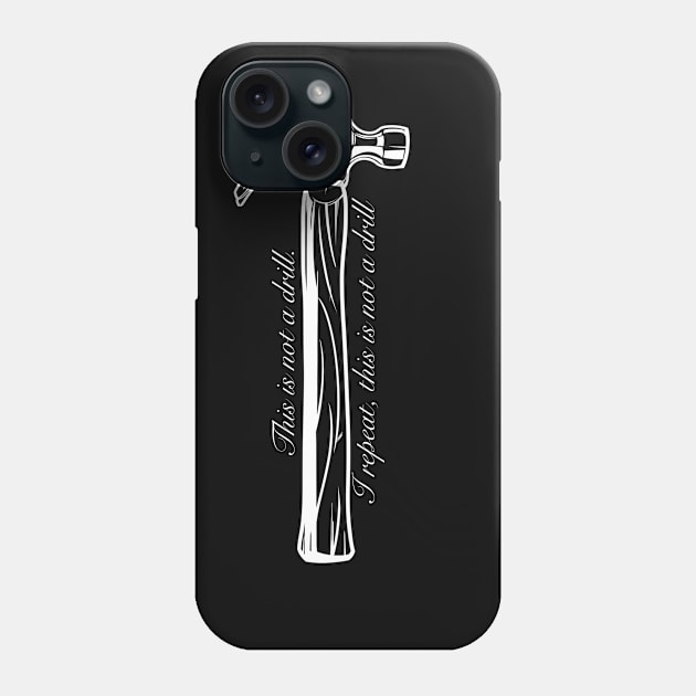 This is Not A Drill I Repeat This is Not a Drill Phone Case by Shopject