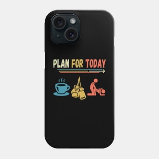 Boxing gloves lover funny for men. Plan for today meme Phone Case