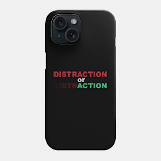 Distraction or action, motiv Phone Case