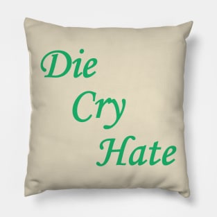 Die Cry Hate Pillow