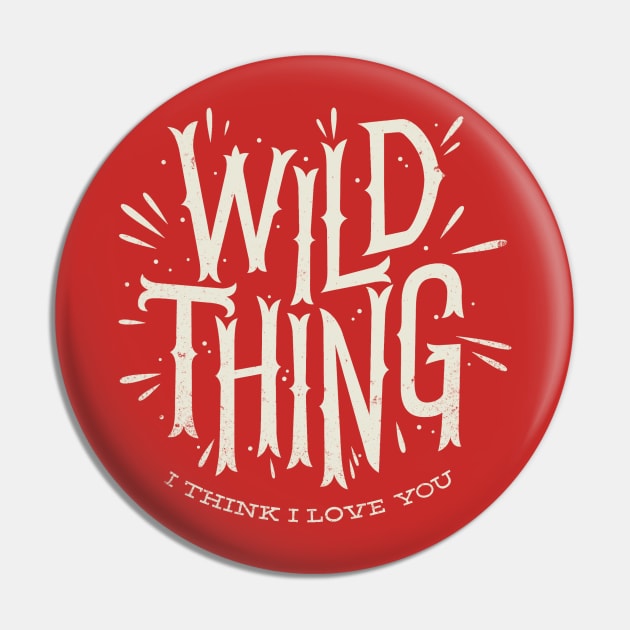 Wild thing Pin by wharton