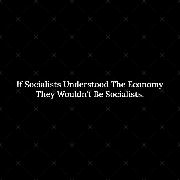 Socialists Don’t Understand by Stacks