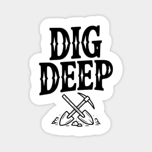 Dig Deep Magnet