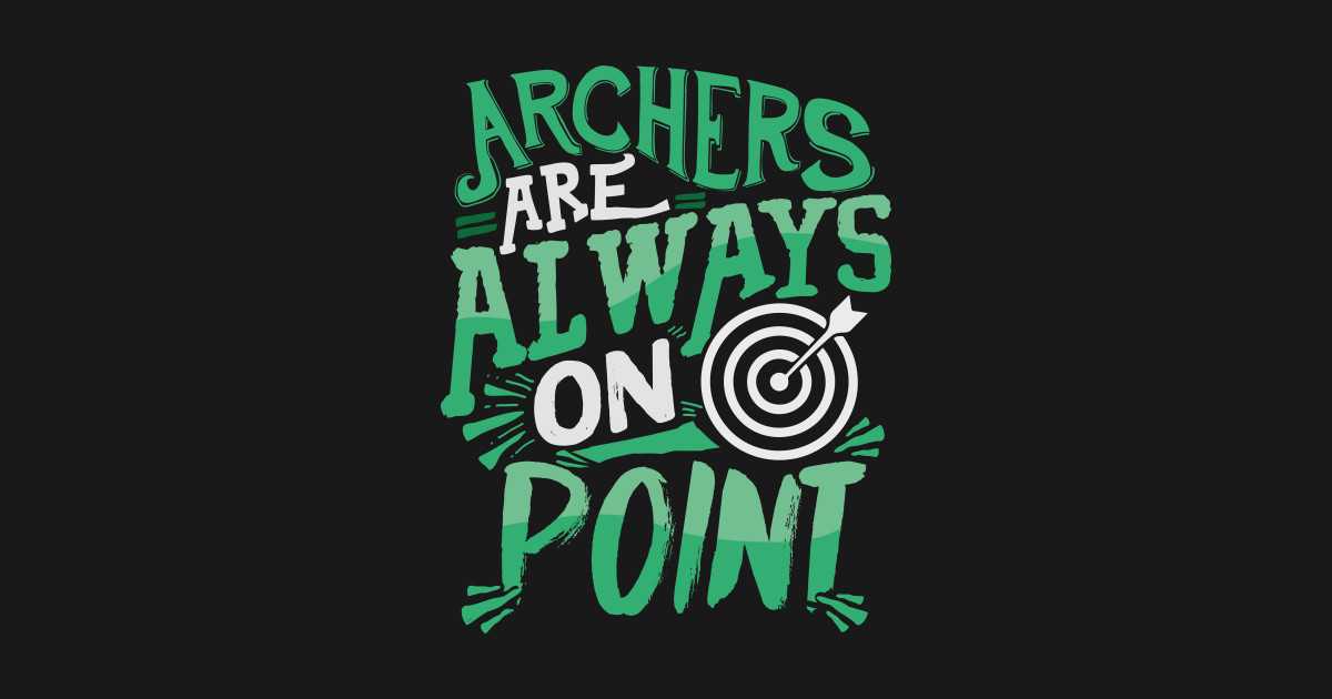 Cute Archers Are Always On Point Funny Archery Pun Archers Are Always