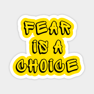 FEAR IS A CHOICE Magnet