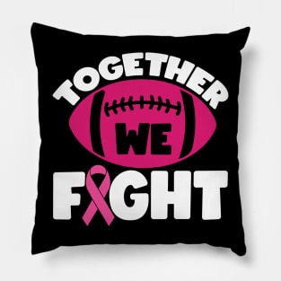 Together We Fight Football Breast Cancer Awareness Support Pink Ribbon Sport Pillow