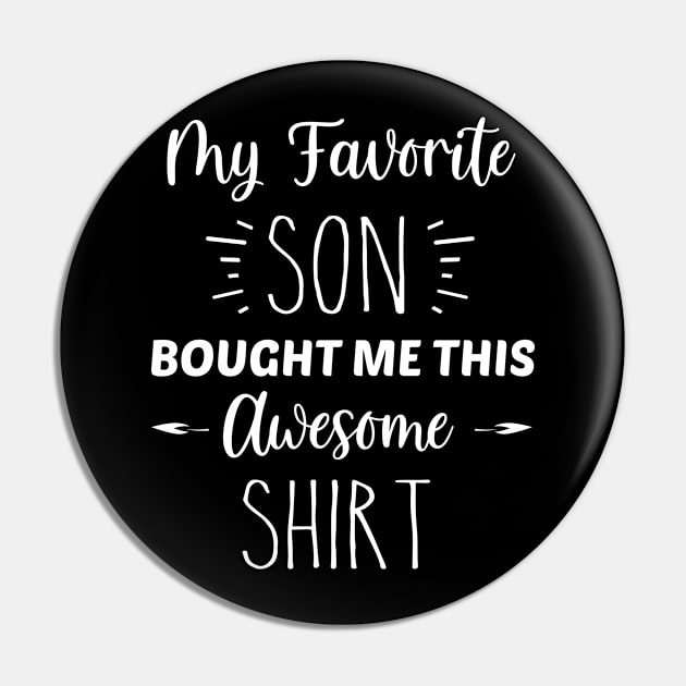 My Favorite Son Bought Me This Awesome Shirt | Funny Parent Mom Dad Gift | Inspirational | Equality | Self Worth | Positivity | Motivational Life Quote Pin by Trade Theory