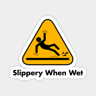 Slippery When Wet Magnet