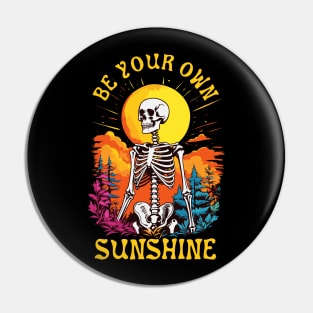 Be Your Own Sunshine Happy Skeleton Pin