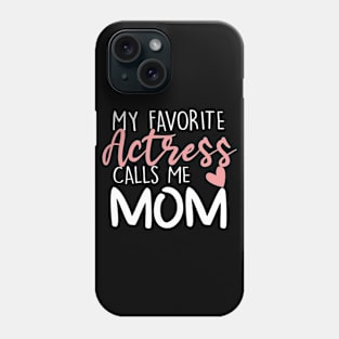 My Favorite Actress Calls Me Mom Phone Case