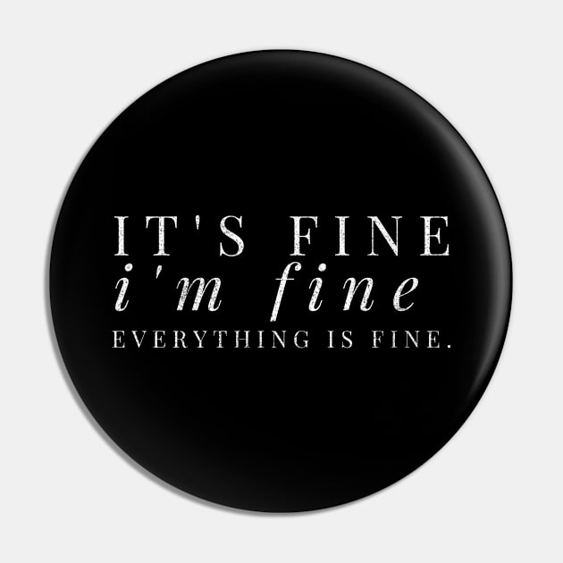 It's fine, I'm fine, Everything is fine white distressed text design Pin by BlueLightDesign