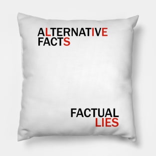 Alternative Facts Factual Lies (ALT FONT - Custom Fonts Avaliable - See Description) Pillow