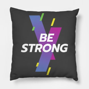 Be strong Pillow