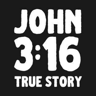 John 3:16 True Story Bible Verse T-Shirt