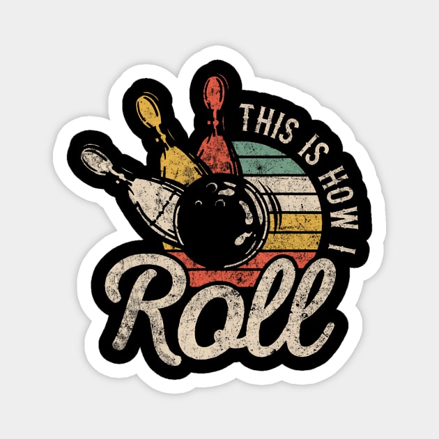 This Is How I Roll Retro Bowling Bowler Funny Cap Sleeve Magnet by Aleem James