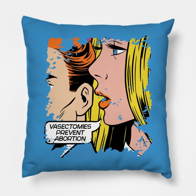 Vasectomies Prevent Abortion // Vintage Pop Art // Women's Rights Pillow by SLAG_Creative