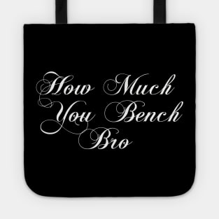 Strength in Numbers: How Much You Bench, Bro Tote