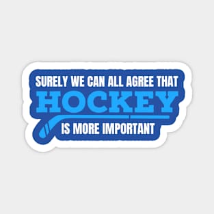 FUNNY HOCKEY / HOCKEY IS MORE IMPORTANT Magnet