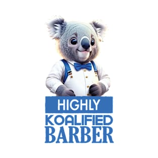 Just a Highly Koalified Barber Koala 3 T-Shirt