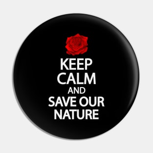 Keep calm and save our nature Pin