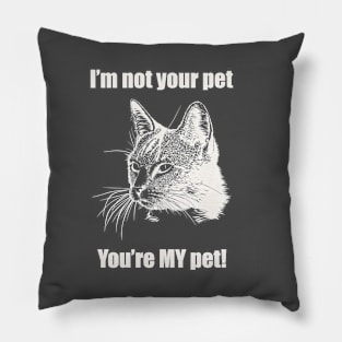 You're MY pet! Pillow