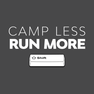 Camp Less, Run More - SHIFT running series vol. 3 T-Shirt