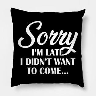 Sorry I'm Late Pillow